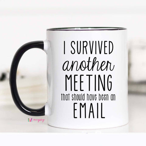 I Survived A Meeting Mug: 11oz