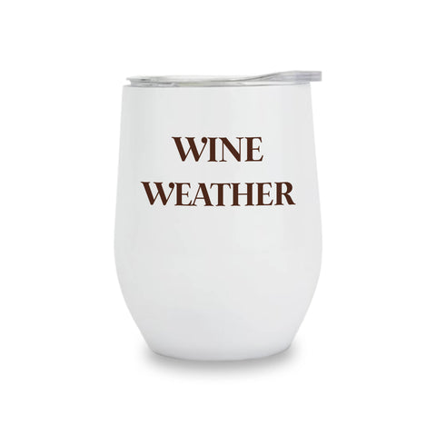 Insulated Wine Tumbler- Wine Weather