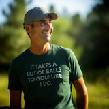 Funny T-Shirt - It takes a lot of balls to golf like I do