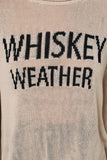 “WHISKEY WEATHER" Lightweight Sweater