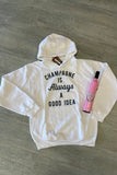 Champagne is Always A Good Idea Hoodie