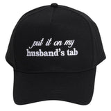 Put it on My Husband‘s Tab Cap