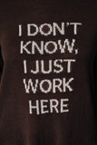 I Don't Know I Just Work Here Boat Neck Graphic Sweater