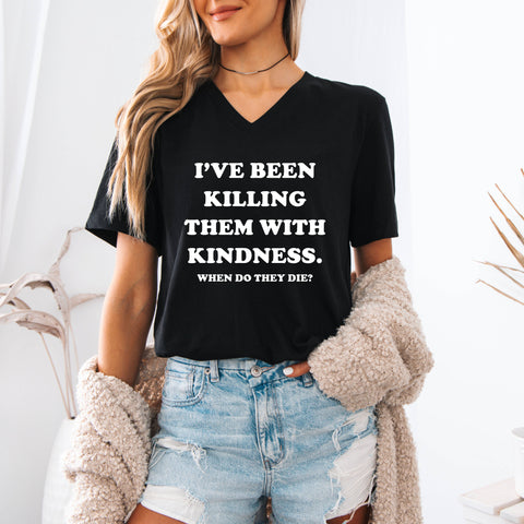 Killing with Kindness V-neck Funny Shirt