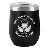 Wine Takes the Bitch Insulated Tumbler-Black