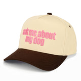 Ask me about my dog trucker hat