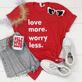 Love More Worry Less Valentine's Shirt, Valentine's Day - Red